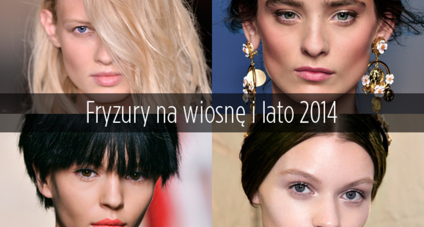 Trendy we fryzurach na wiosnę-lato 2014 Trendy we fryzurach na wiosnę-lato 2014