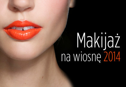 Makijaż na wiosnę 2014 Makijaż na wiosnę 2014
